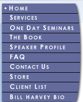 side navigation - Home, Services, One Day Seminars, The Book, Speaker Profile, FAQ, Contact Us, Client List, Bill Harvey Bio