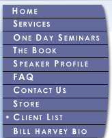 side navigation - Home, Services, One Day Seminars, The Book, Speaker Profile, FAQ, Contact Us, Client List, Bill Harvey Bio