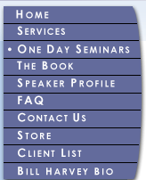 side navigation - Home, Services, One Day Seminars, The Book, Speaker Profile, FAQ, Contact Us, Client List, Bill Harvey Bio